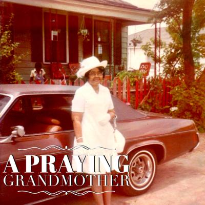 A Praying Grandmother A Praying Grandmother