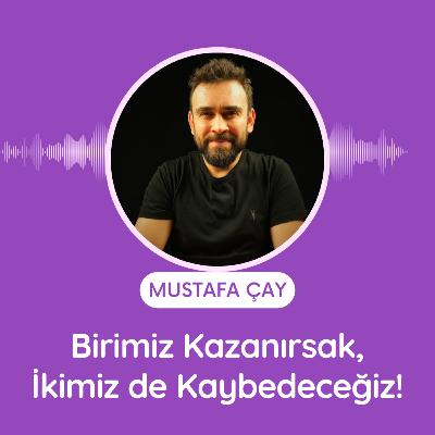 Birimiz Kazanırsak, İkimiz de Kaybedeceğiz!