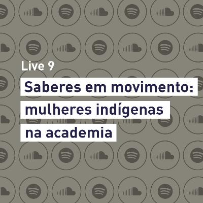 LaDA Live 9 - Saberes em movimento: mulheres indígenas na academia LaDA Live 9 - Saberes em movimento: mulheres indígenas na academia