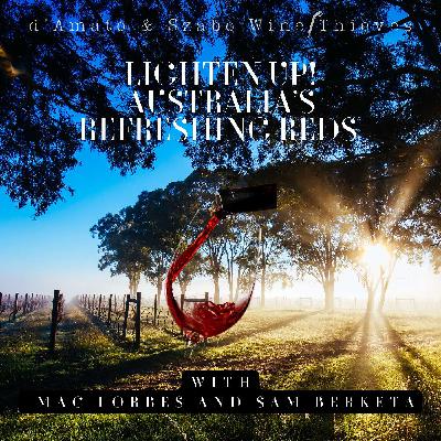 S3 E1: Lighten Up! Australia's Refreshing Reds with Mac Forbes and Sam Berketa