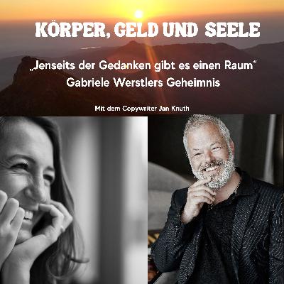 „Jenseits der Gedanken gibt es einen Raum“ Gabriele Werstlers Geheimnis