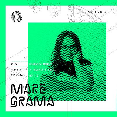 Maregrama #12 - Domenica Mendes (O Podcast É Delas)