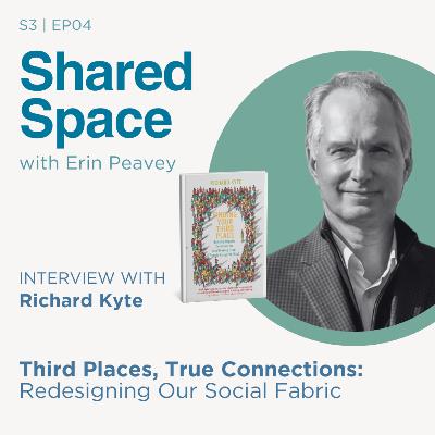 Third Places, True Connections: Redesigning Our Social Fabric with Richard Kyte