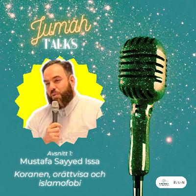 18. Jum'ah Talks: Koranen, orättvisa och islamofobi med Mustafa Sayyid Issa 18. Jum'ah Talks: Koranen, orättvisa och islamofobi med Mustafa Sayyid Issa
