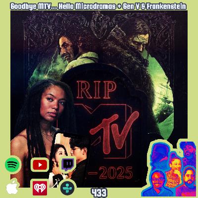 Goodbye MTV... Hello Microdramas + Gen V & Frankenstein