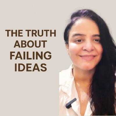 “The Truth About Failing Ideas”