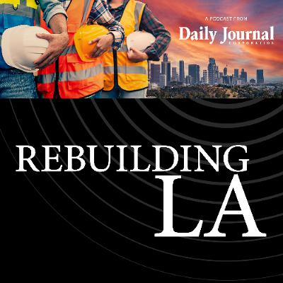 The Law of Rebuilding LA Episode 19: What new building codes mean for rebuilding efforts The Law of Rebuilding LA Episode 19: What new building codes mean for rebuilding efforts