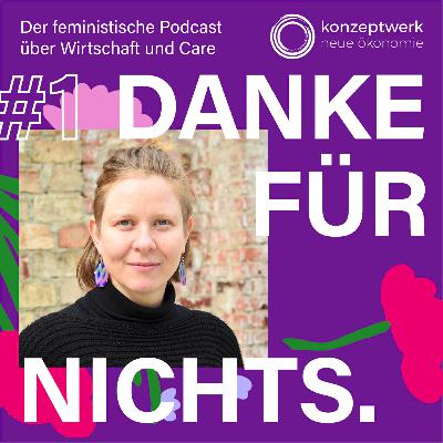 #1 Wieso? Weshalb? Warum? Eine Einführung in Care und Wirtschaft. Mit Andrea Vetter