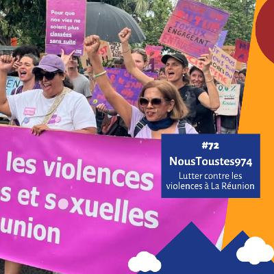 #72 - Lutter contre les violences sexistes et s*xuelles à La Réunion - NousToustes974
