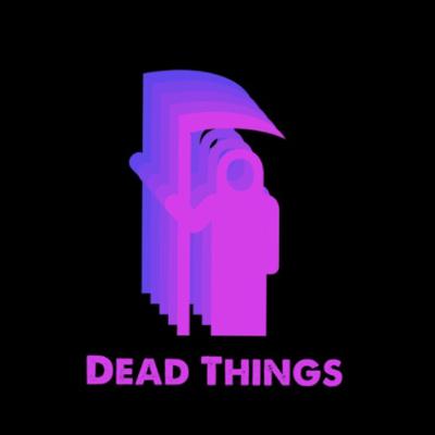 Dead Things Podcast Ep 105 Death and Sperm