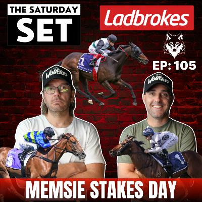 THE SATURDAY SET EP 105: MEMSIE STAKES DAY!