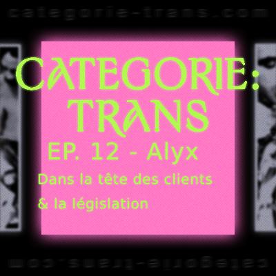 #12 - Alyx - dans la tête des clients & la législation #12 - Alyx - dans la tête des clients & la législation