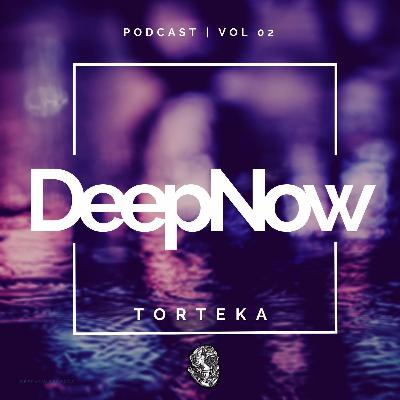 DeepNow Podcast Vol. 2 mixed by TORTEKA