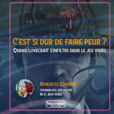 Campus Miskatonic 2025 | C'est si dur de faire peur ? Quand HPL s'infiltre dans le jeu vidéo Campus Miskatonic 2025 | C'est si dur de faire peur ? Quand HPL s'infiltre dans le jeu vidéo