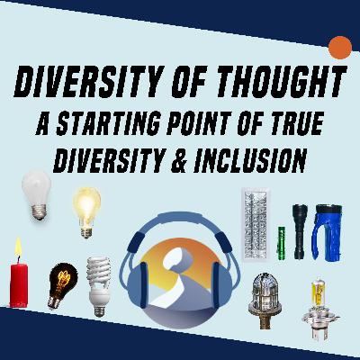 #12 Diversity of Thought: A Starting Point of True Diversity & Inclusion