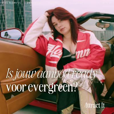 Is jouw aanbod ready voor evergreen? Is jouw aanbod ready voor evergreen?