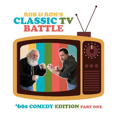 Episode 61 Rob and Ron’s classic TV battle 60s comedy part 1