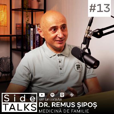 Dr. Remus Șipoș – Rolul Real al Medicului de Familie în Societate | SideTALKS #13