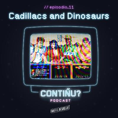 Ep11 | Cadillacs and Dinosaurs