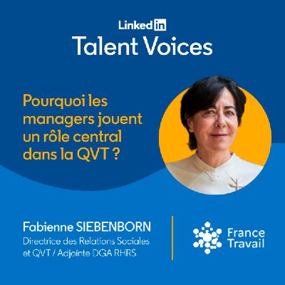 #19 Pourquoi les managers jouent un rôle central dans la QVT ? Avec Fabienne Siebenborn, Directrice Relations Sociales & QVT, France Travail