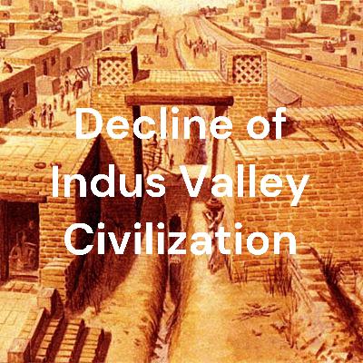 Decline of The Great Indus Valley Civilization