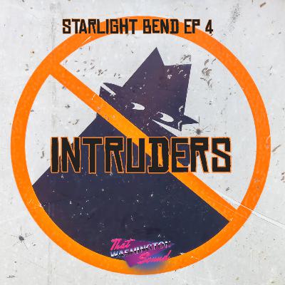 Starlight Bend EP 4: Intruders Starlight Bend EP 4: Intruders