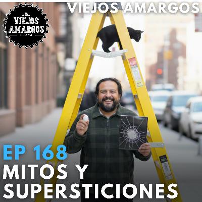 Ep 168. Mitos y Supersticiones