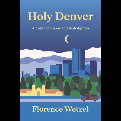 "HOLY DENVER" by Florence Wetzel