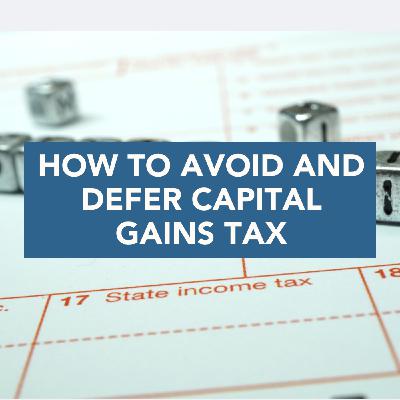 How to Avoid and Defer Capital Gains Tax How to Avoid and Defer Capital Gains Tax