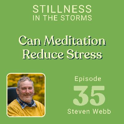 EP35 - Can Meditation Reduce My Stress and anxiety? EP35 - Can Meditation Reduce My Stress and anxiety?