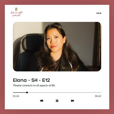 S4 - E12 - Elana - Theater connects to all aspects of life