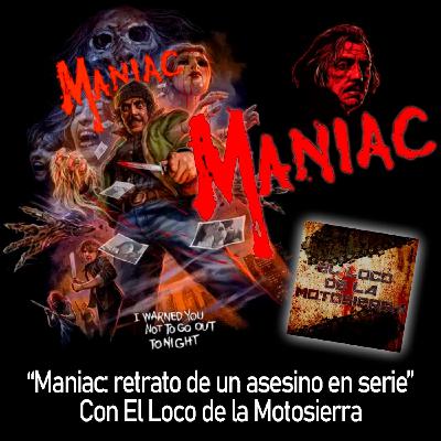 43. 'Maniac' (1980), retrato de un asesino en serie. Con El Loco de la Motosierra 43. 'Maniac' (1980), retrato de un asesino en serie. Con El Loco de la Motosierra