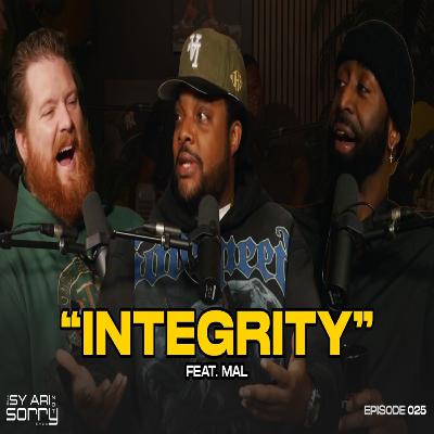 Episode 25 "Integrity" (feat. Mal)
