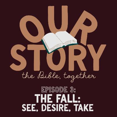 The Fall: See, Desire, Take