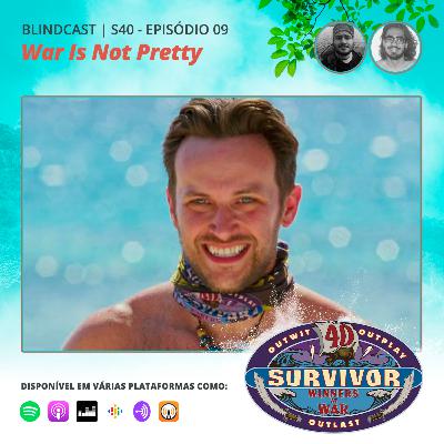 Blindcast S40E09 - War Is Not Pretty