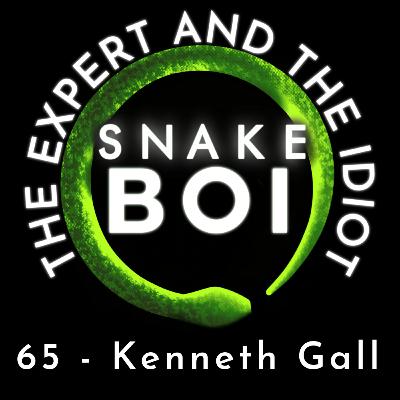 65 - Kenneth Gall Vol.2 - One Year Anniversary - The Expert and The Idiot - A Reptile Podcast