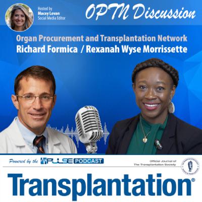 Episode 11: Organ Procurement & Transplantation Network (OPTN) discussion with Richard Formica and Rexanah Wyse Episode 11: Organ Procurement & Transplantation Network (OPTN) discussion with Richard Formica and Rexanah Wyse