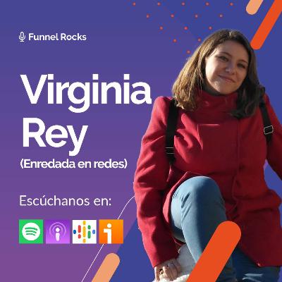 Emprendimiento y Redes con Virginia Rey | Ep. 47