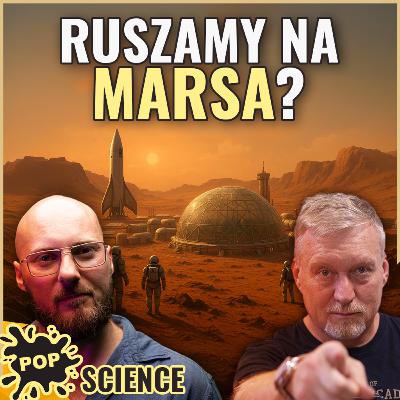 Kolonizacja Marsa: Marzenia kontra bezlitosne fakty - POP Science #103