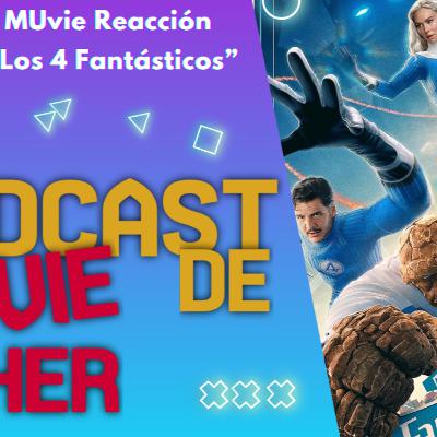 44. MUvie Reacción "Los Cuatro Fantásticos"