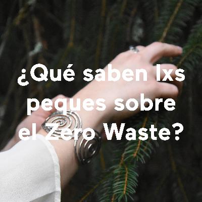 ¿Qué saben lxs peques sobre el Zero Waste?