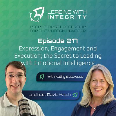 Ep.217: Expression, Engagement and Execution; the Secret to Leading with Emotional Intelligence, with Kathy Eastwood | Leadership Podcasts Ep.217: Expression, Engagement and Execution; the Secret to Leading with Emotional Intelligence, with Kathy Eastwood | Leadership Podcasts