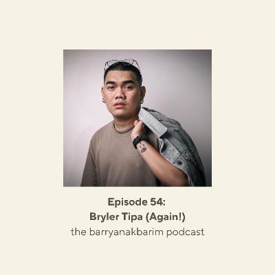 Episode 54: Bryler Tipa (Again!)