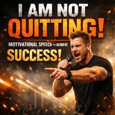 I AM NOT QUITTING - Motivational Speech To Achieve Success!