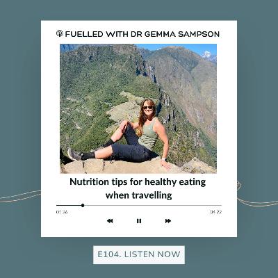 104. Nutrition tips for healthy eating when travelling 104. Nutrition tips for healthy eating when travelling