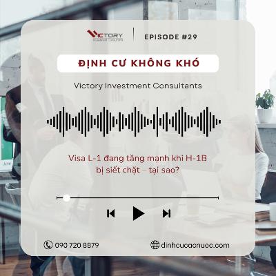 Episode#29:Visa L‑1 đang tăng mạnh khi H‑1B bị siết chặt - tại sao?