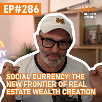 Social Currency: The New Frontier of Real Estate Wealth Creation Social Currency: The New Frontier of Real Estate Wealth Creation