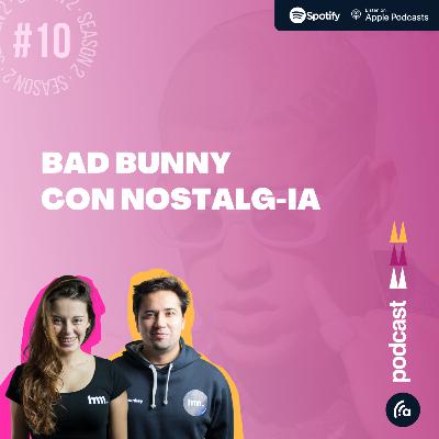 S2-E10 - Bad Bunny con NostalgIA - (Episodio con estudio móvil)