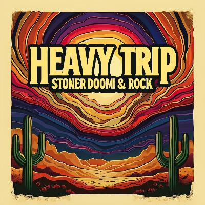 Heavy Trip: Stoner Doom & Rock