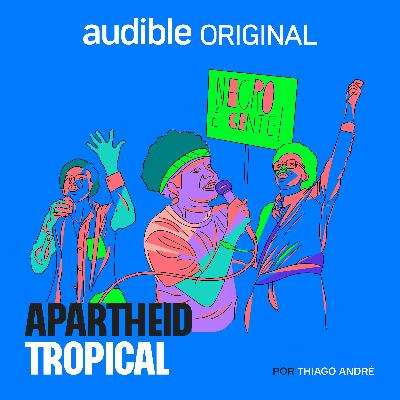 Apartheid Tropical | 9. O Movimento Negro Apartheid Tropical | 9. O Movimento Negro